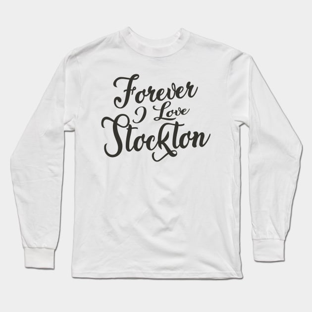 Forever i love Stockton Long Sleeve T-Shirt by unremarkable